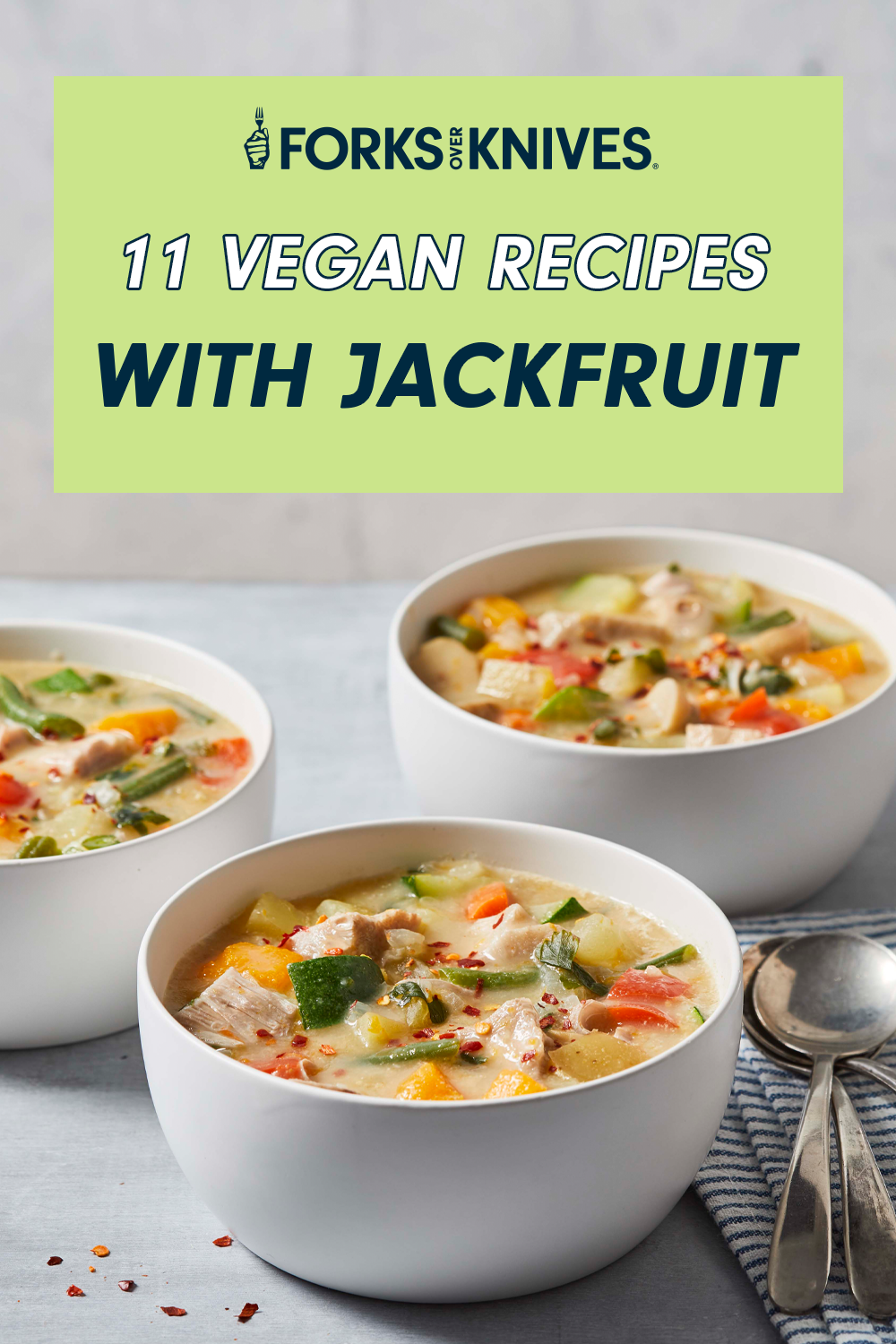 Three bowls of jackfruit chowder next to a pile of blue and white striped napkins and three spoons. At the top, a header reads, "11 Vegan Recipes with Jackfruit"