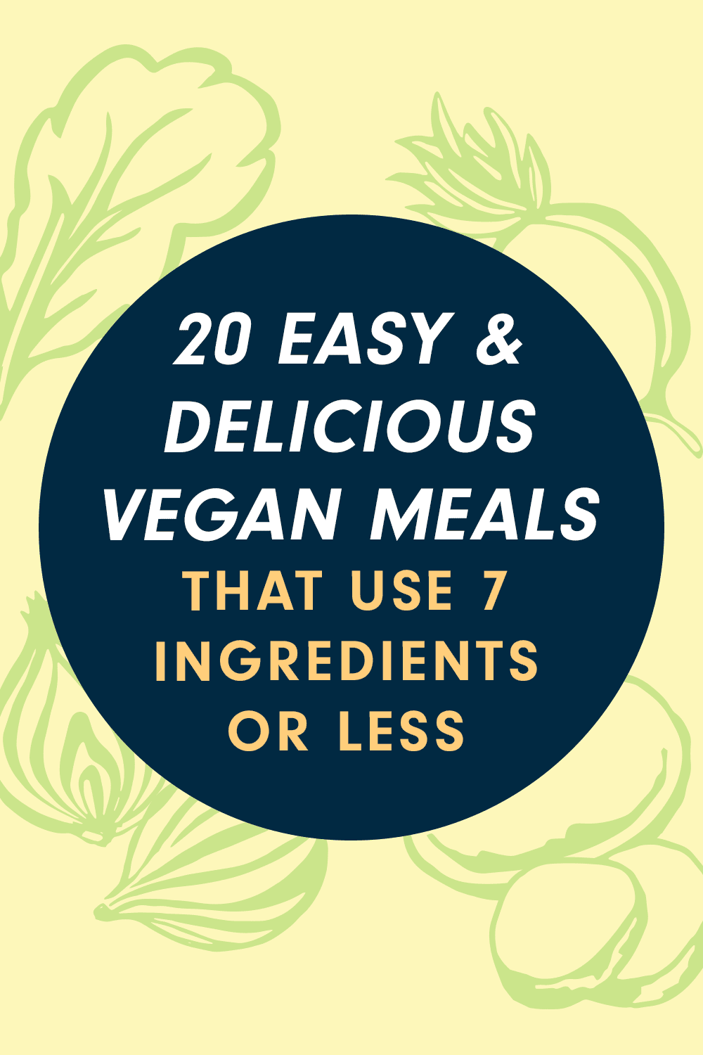 A badge that reads "20-Delicious-Vegan-Meals-that-Use-7-Ingredients-or-Less"