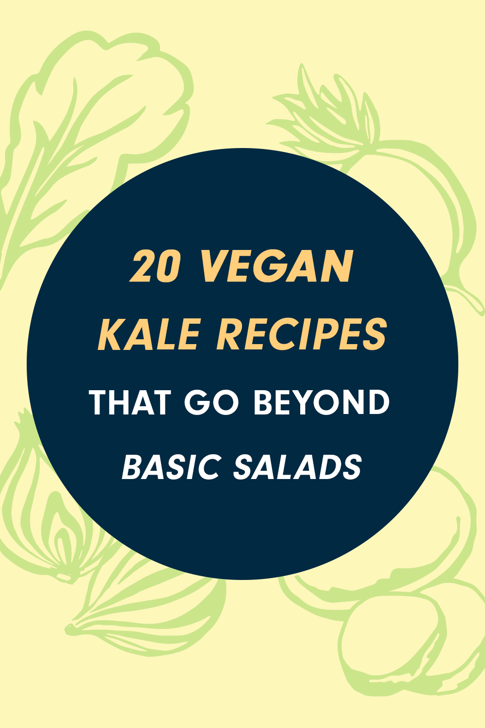 Badge that reads: 20 Vegan Kale Recipes that go beyond basic salads