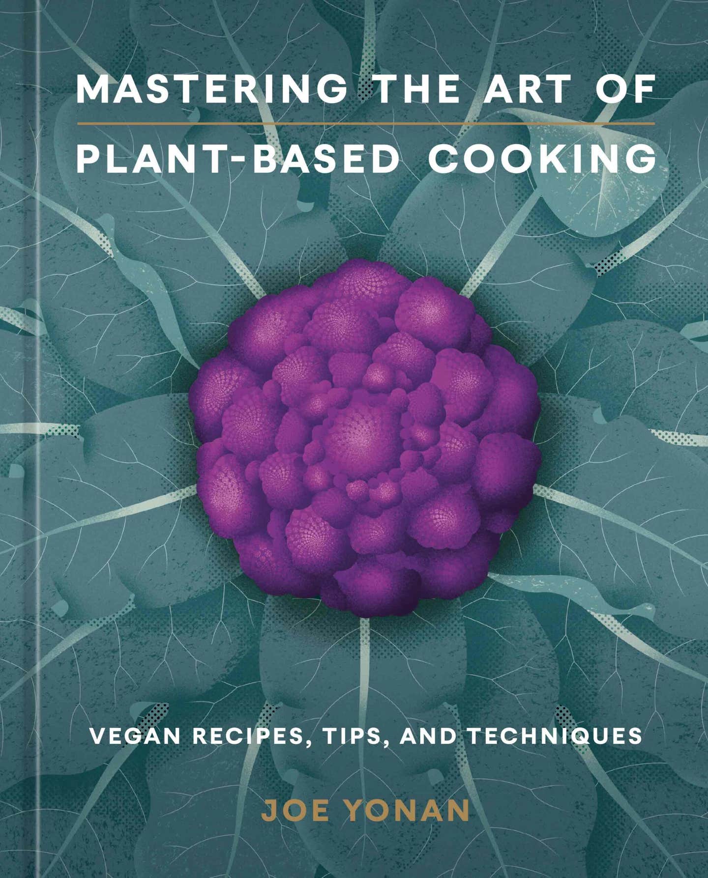 Cover of the book Mastering the Art of Plant Based Cooking by Joe Yonan