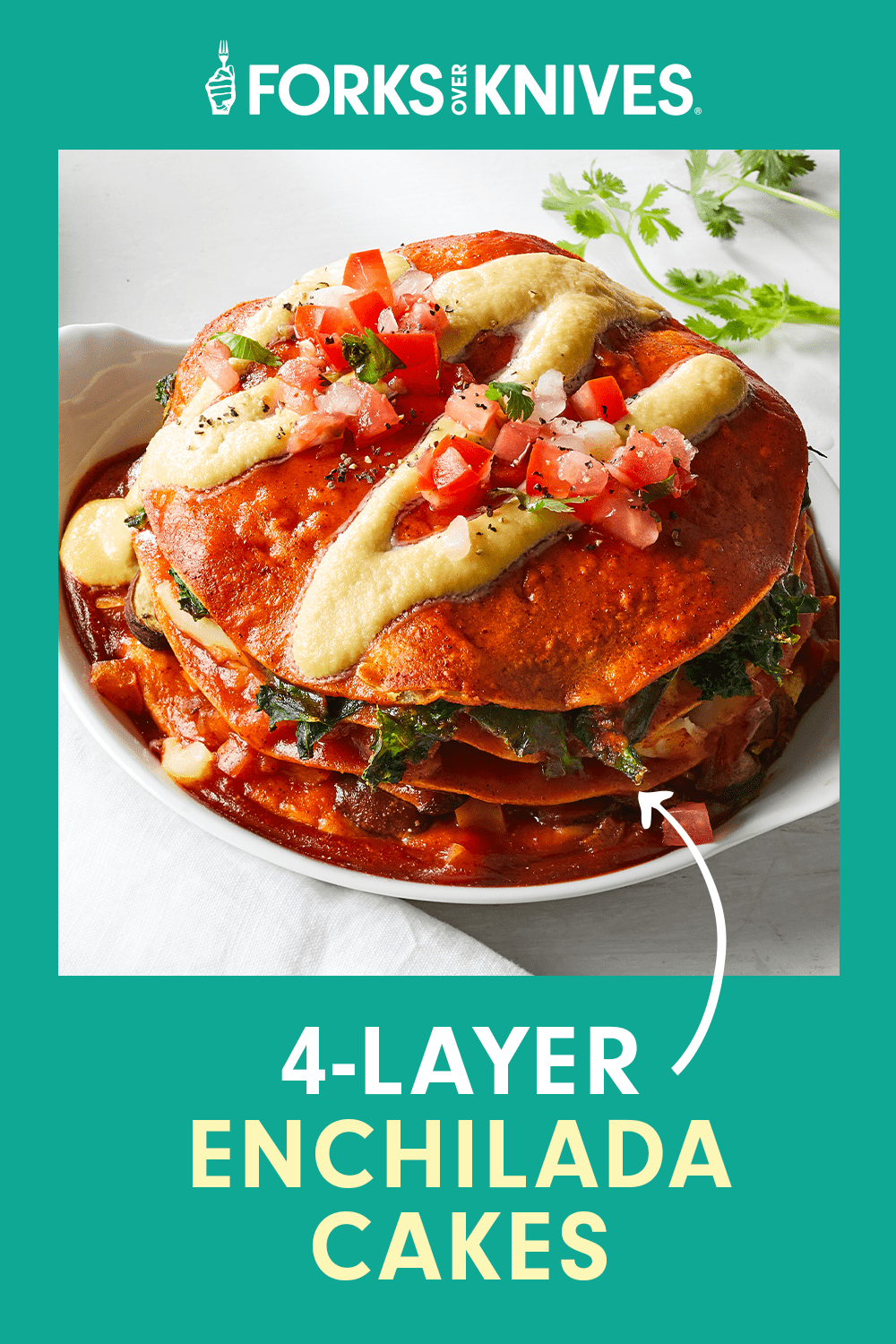 A stack of Enchilada Cakes drizzled with a cashew sauce. Text below the image reads, "4-Layer Enchilada Cakes"