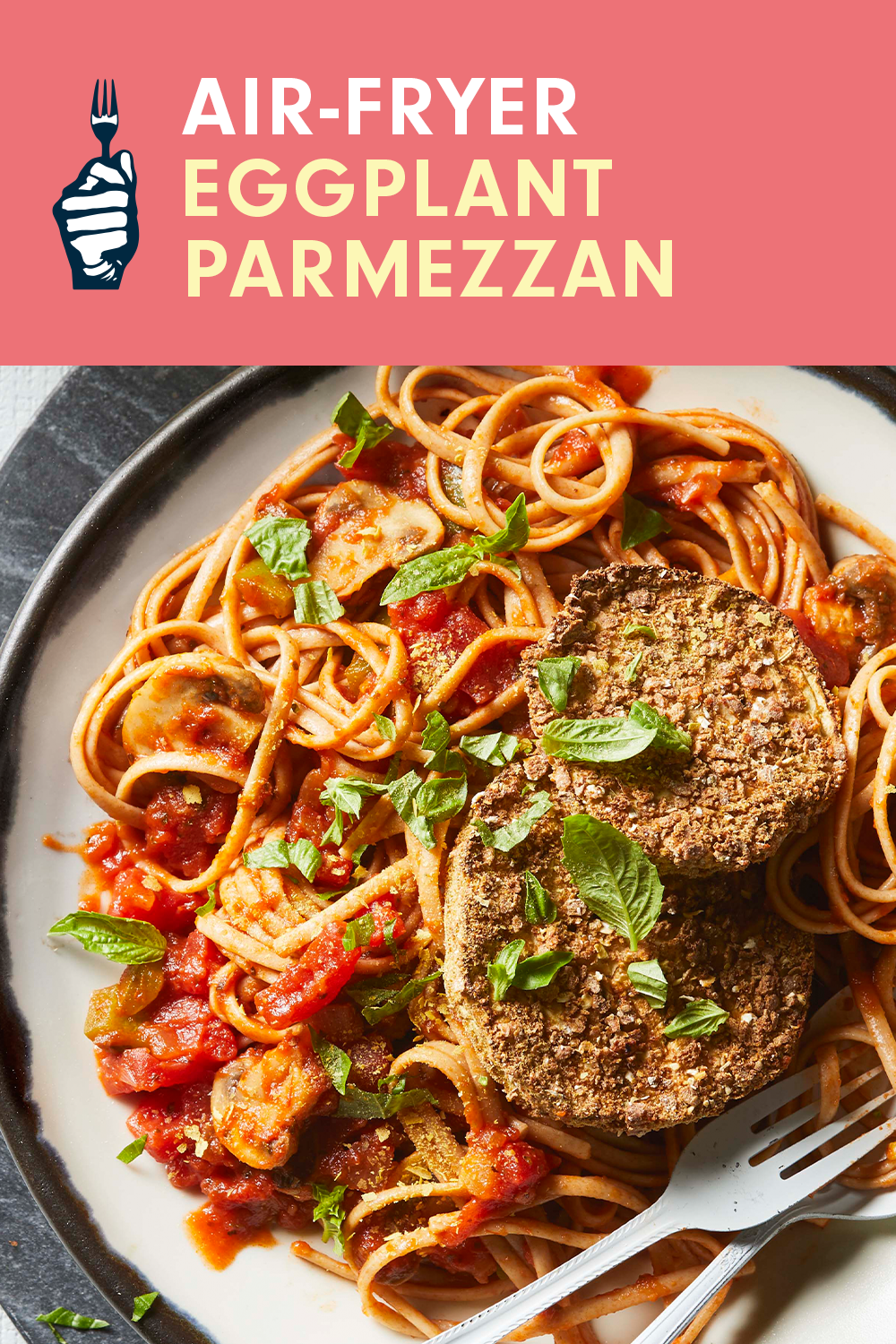 A plate of spaghetti and tomato sauced topped with rounds of eggplant and a garnish of fresh basil. A header at the top reads, "Air-Fryer Eggplant Parmezzan"