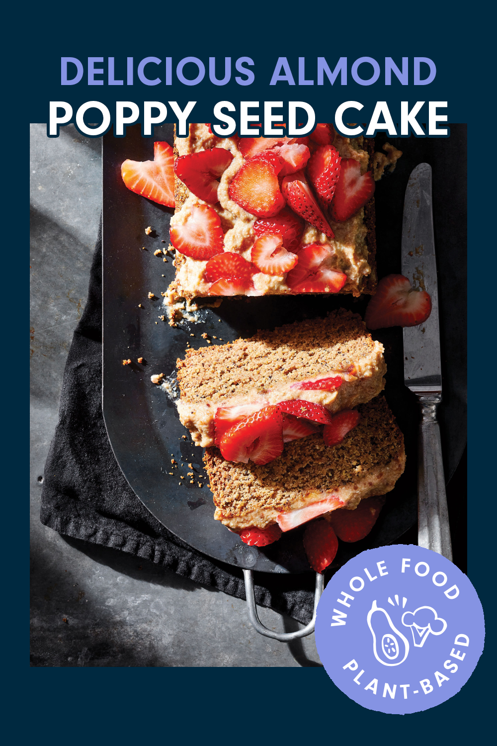 Almond Poppy Seed Cake topped with strawberries on a slate serving tray, with the heading that reads, "Delicious Almond Poppy Seed Cake"