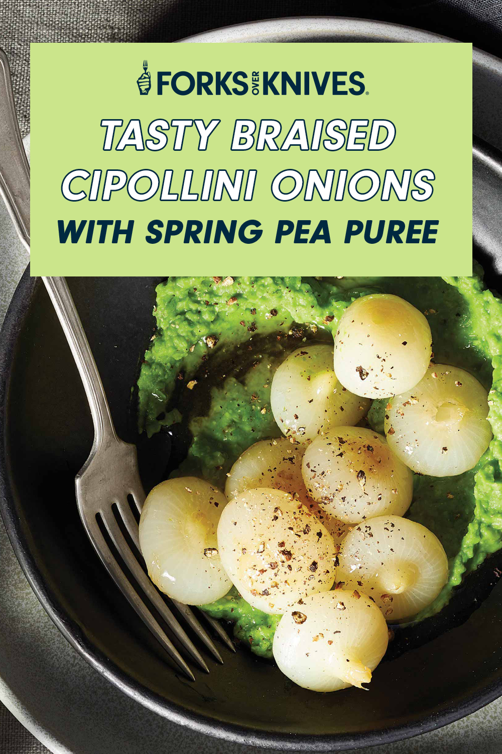 Small onions in a black bowl atop a bright green mash. Text reads, "Braised Cipollini Onions with Spring Pea Puree."