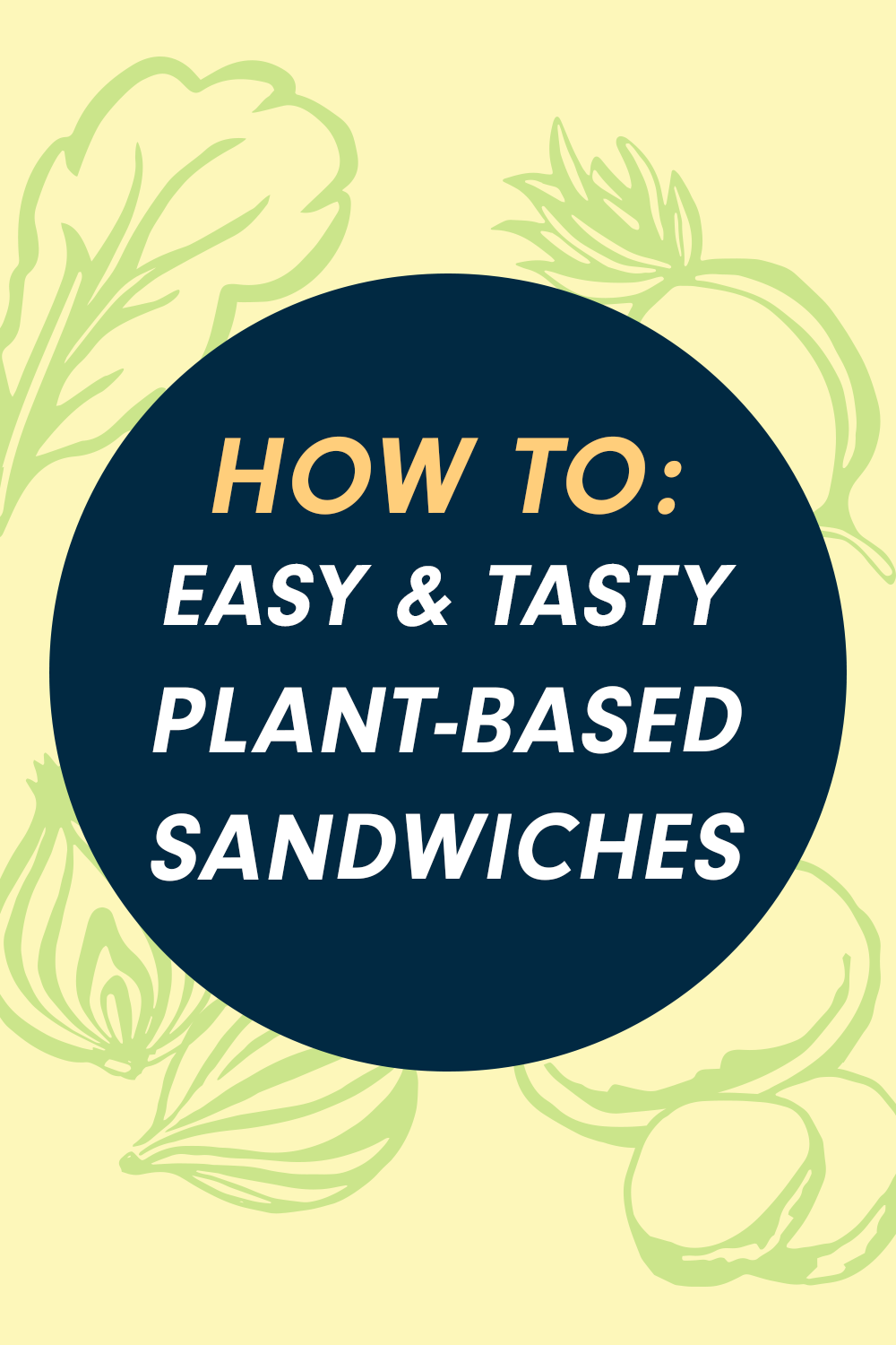 A circular blue badge against a stylized background that reads, "How To Make Plant-Based Sandwiches"