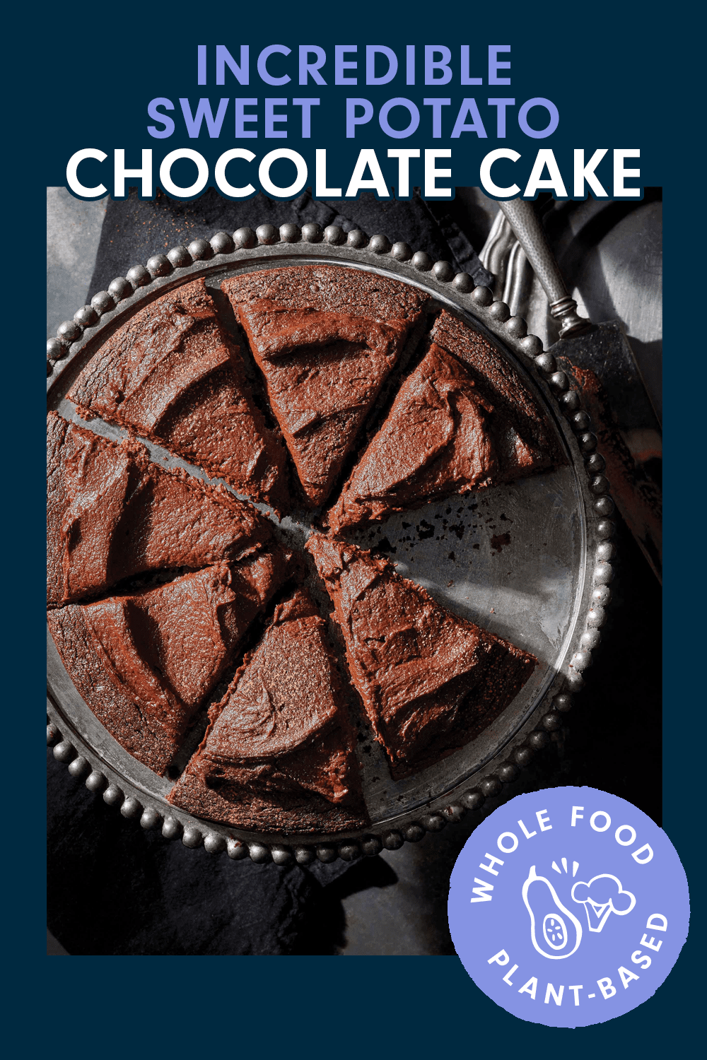 A chocolate cake on a silver platter with one slice removed with a text box, "Incredible Sweet Potato Chocolate Cake"