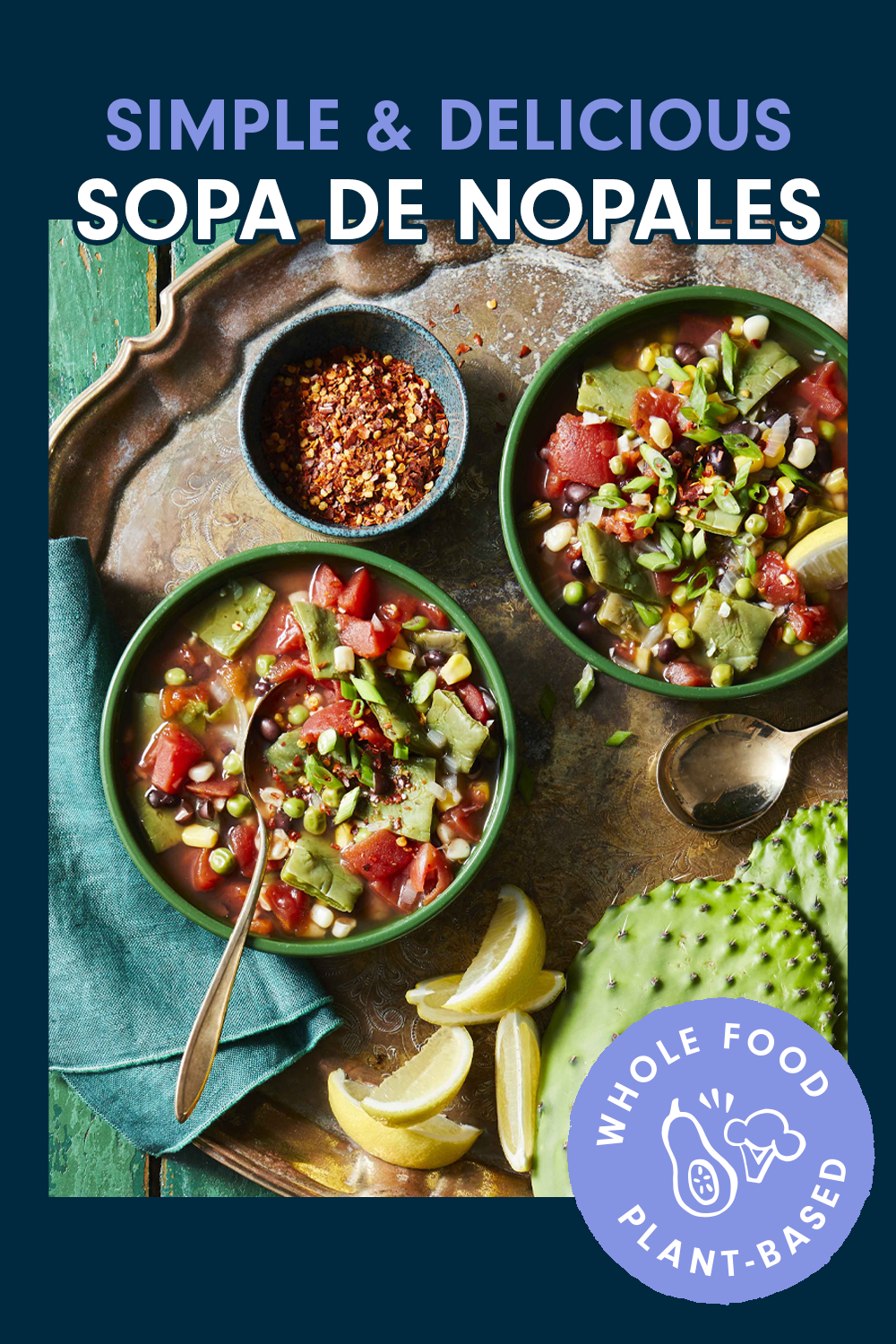 Two bowls of veggies stew next to nopales with a text box that reads, "Simple and Delicious: Sopa de Nopales"