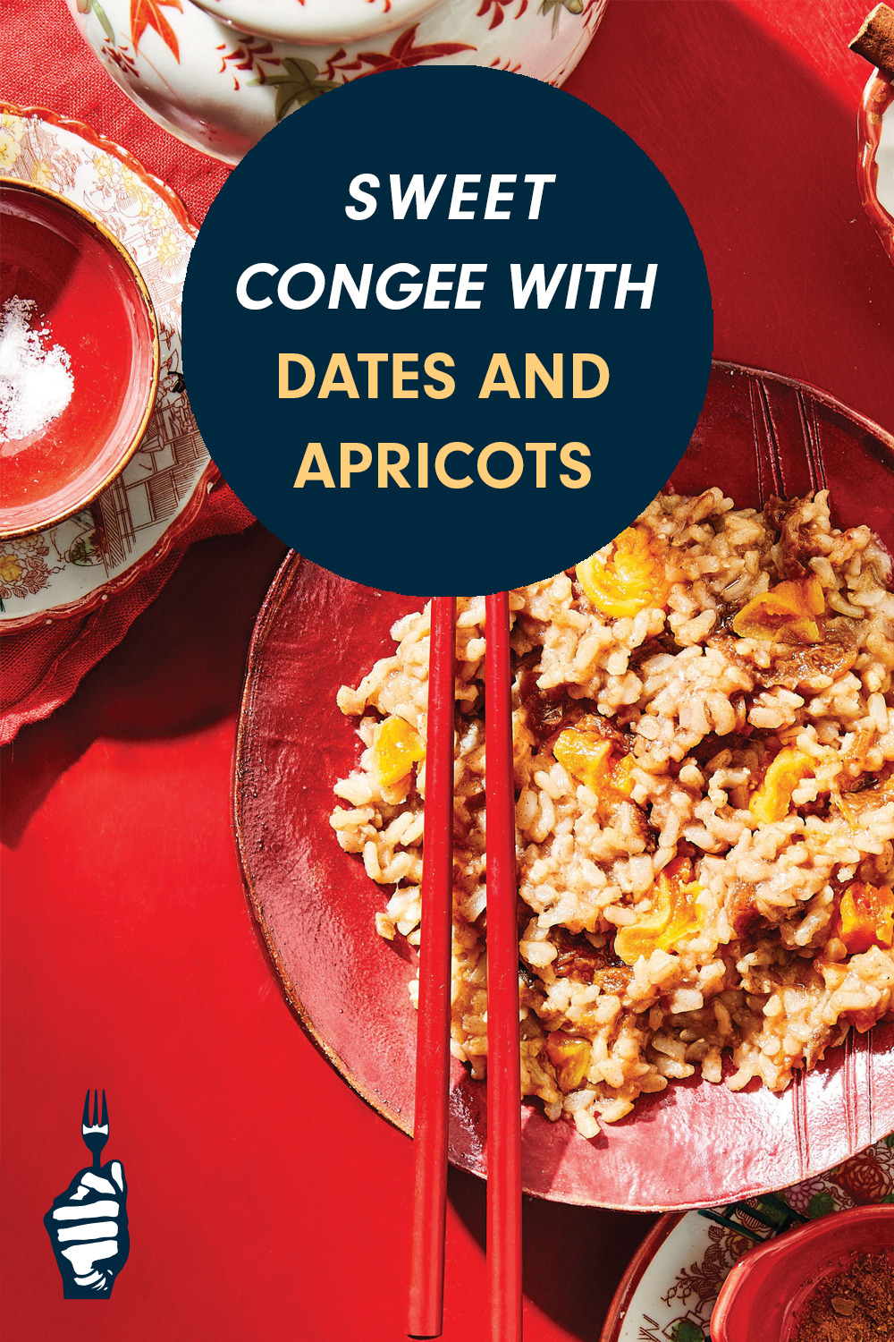 Looking down on a red, wide-rimmed bowl of rice, with red chopsticks across the bowl. The background is red and a navy text box reads, "Sweet Congee with Dates and Apricots."