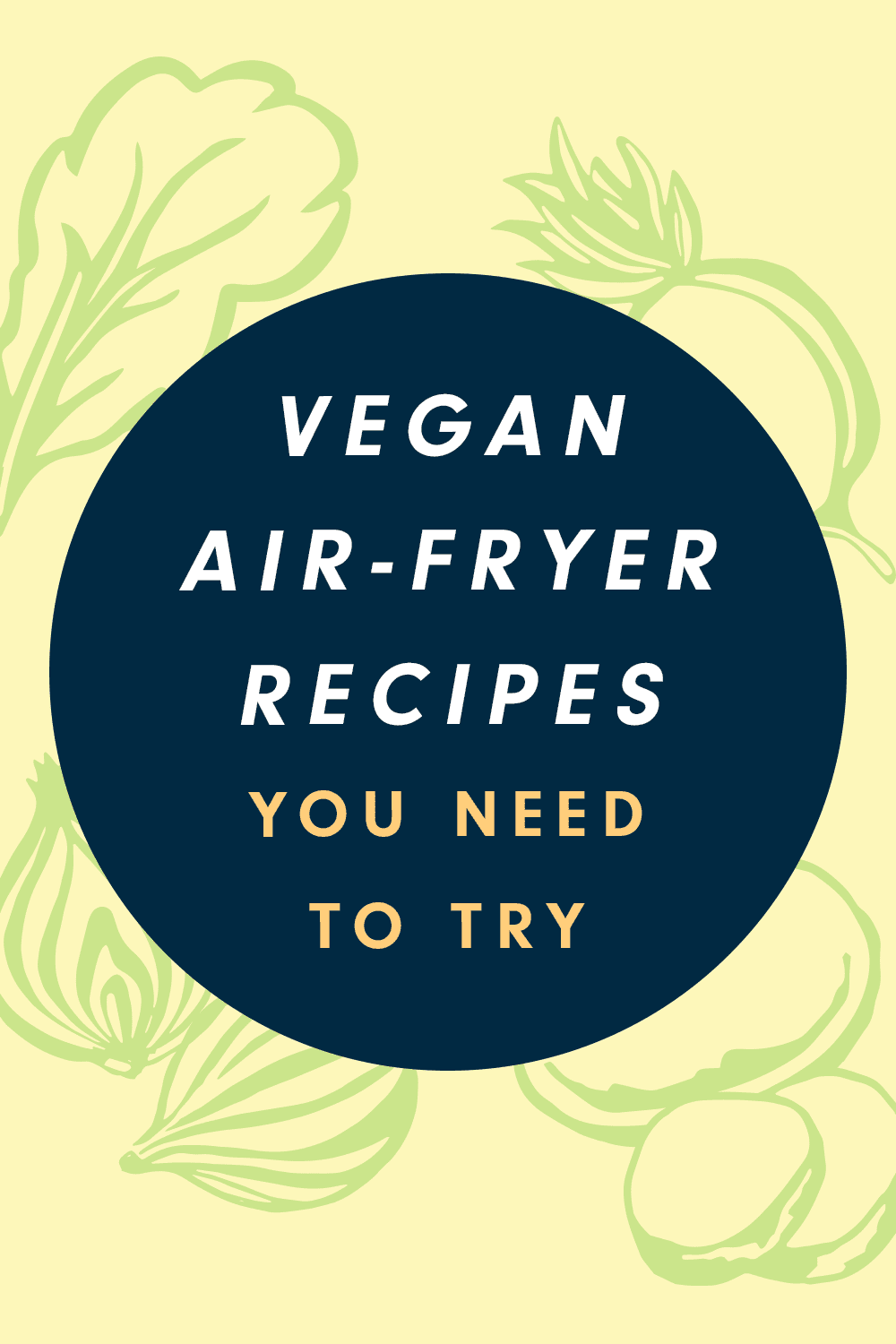 Text reads, "Vegan Air-Fryer Recipes You Need to Try."